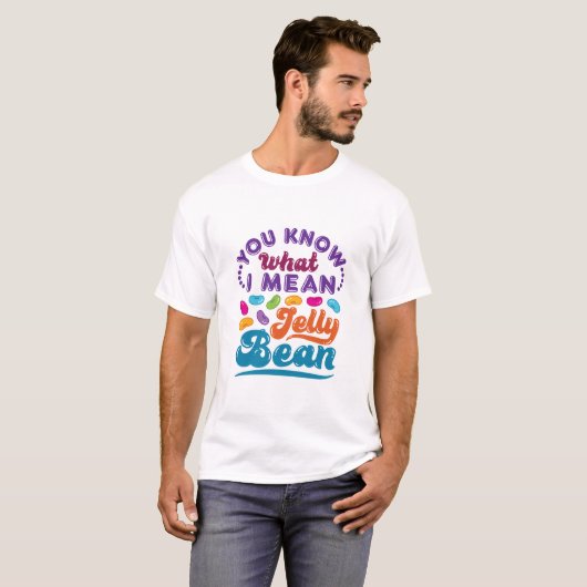 T-shirt Tu Sais Ce Que Je Veux Dire Jelly Bean (Devant entier)