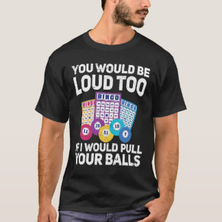T-shirt Tu serais bruyant aussi si je tirais ton Bing
