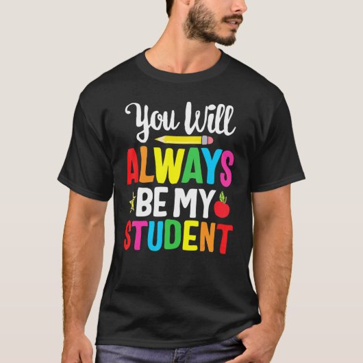 T-shirt Tu Seras Toujours Mon Étudiant Heureux Dernier Jou (Devant)