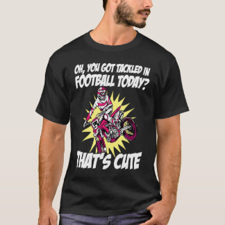 T-shirt Tu t'es fait prendre dans le football aujourd'hui 