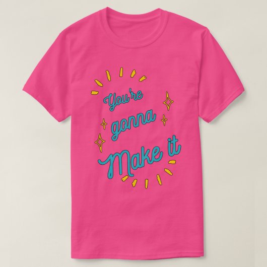 T-shirt Tu vas y arriver (Design devant)