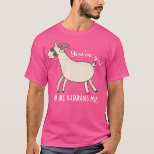 T-shirt Tu Veux M'Enrayer Une Chèvre Drôle