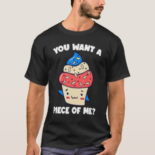 T-shirt Tu Veux Un Morceau De Moi Cuisinier De Gâteaux Con