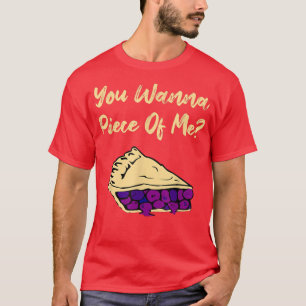 T-shirt Tu Veux Un Morceau De Moi Drôle Blueberry Pie Dess