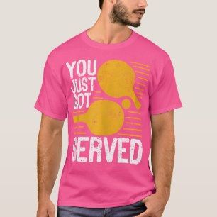 T-shirt Tu Viens D'Avoir Servi Le Joueur De Tennis De Tabl