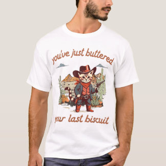 T-shirt Tu Viens De Beurrer Ton Dernier Biscuit Western