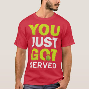 T-shirt Tu Viens D'Être Servi Drôle Pun De Sarcasme Lover