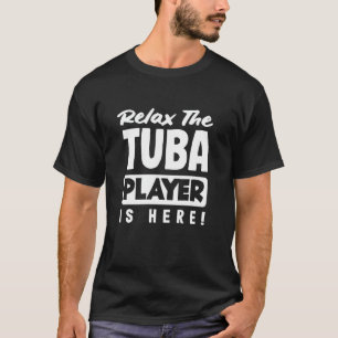 T-shirt Tuba Player Relax Le Tuba Player Est Ici