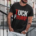 T-shirt Tuck Frump Funny Anti Donald Trump<br><div class="desc">Tuck Frump. Un drôle de design politique pour la résistance à manifester ou à manifester contre Trump. Nous devons le destituer à cause de la collusion avec la Russie. Un cadeau anti-humour à Trump.</div>