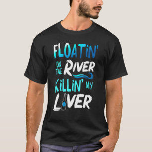 T-shirt Tuer Mon Foie Juste Flotter Le Rafting De Rivière