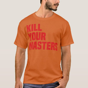 T-shirt Tuer vos maîtres