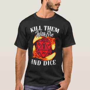 T-shirt Tuez-Les Avec Le Feu Et Dice Tabletop Game Rpg Gam