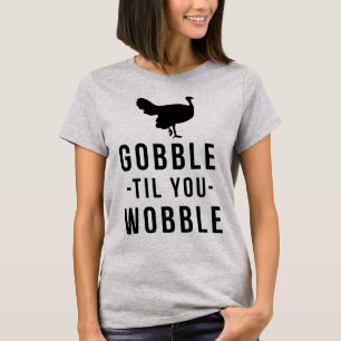 T-shirt Tumblr Gobble Til You Wobble