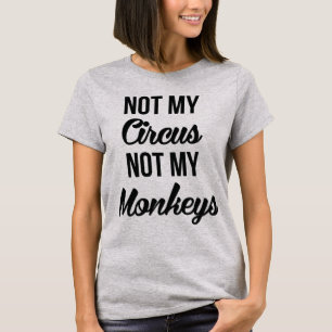 T-Shirt Tumblr Pas Mon Cirque Pas Mes Singes