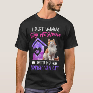 T-shirt Turc de Van VEUT JUSTE RESTER À LA MAISON AVEC MON