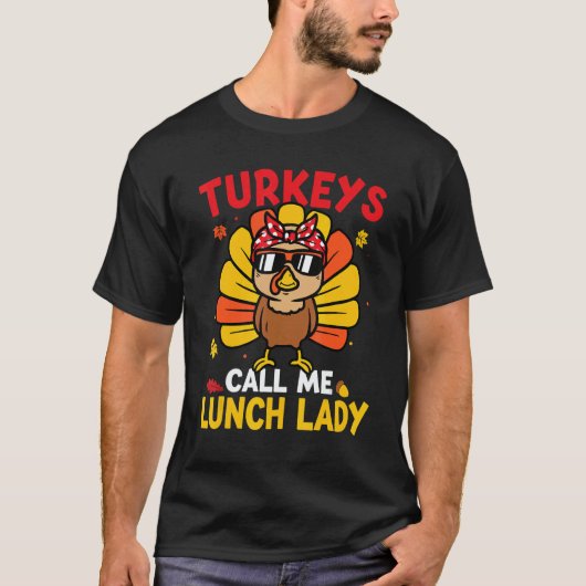 T-shirt Turkey Call Me Lunch Lady Autumn Fall Thanksgiving (Devant)