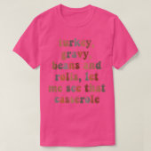 T-shirt Turkey Gravy Beans and Roll Let Me See That Casser (Design devant)