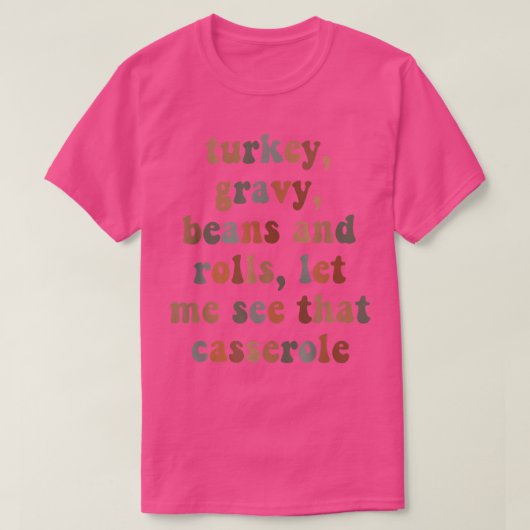 T-shirt Turkey Gravy Beans and Roll Let Me See That Casser (Design devant)