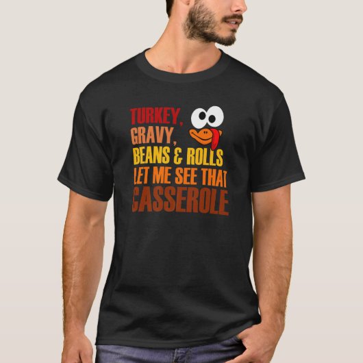 T-shirt Turkey Gravy Beans And Rolls Let Me See That Casse (Devant)