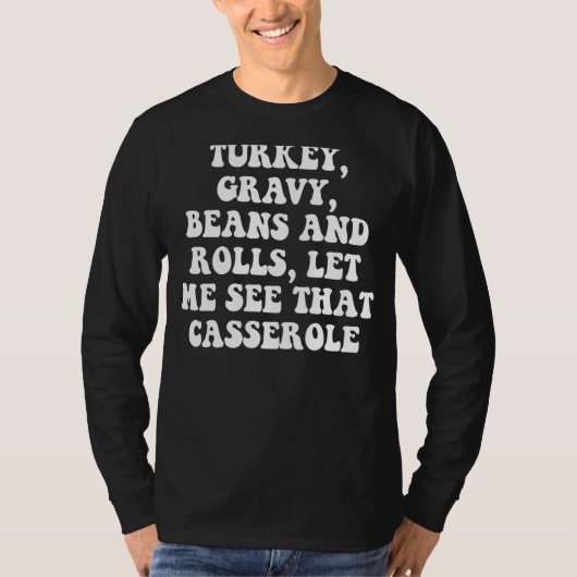 T-shirt Turkey Gravy Beans And Rolls Let Me See That Casse (Devant)