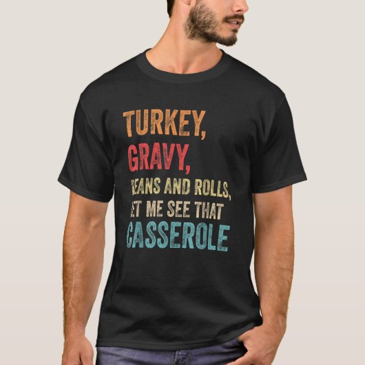 T-shirt Turkey Gravy Beans And Rolls Let Me See That Casse (Devant)