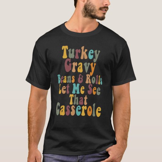 T-shirt Turkey Gravy Beans And Rolls Let Me See That Casse (Devant)