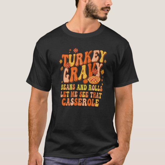 T-shirt Turkey Gravy Beans And Rolls Let Me See That Casse (Devant)