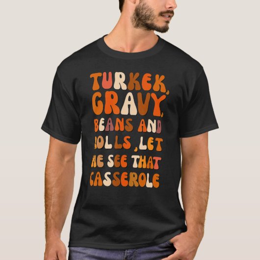 T-shirt Turkey Gravy Beans And Rolls Let Me See That Casse (Devant)