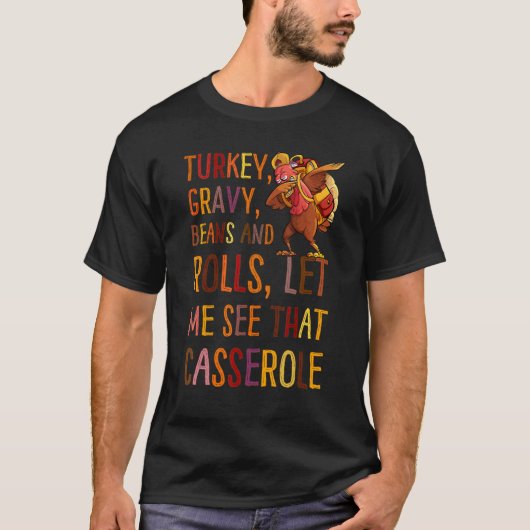 T-shirt Turkey Gravy Beans And Rolls Let Me See That Casse (Devant)