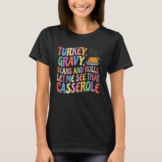 T-shirt Turkey Gravy Beans And Rolls Let Me See That Casse (Devant)