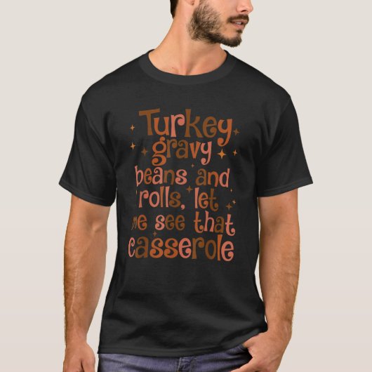 T-shirt Turkey Gravy Beans And Rolls Let Me See That Casse (Devant)