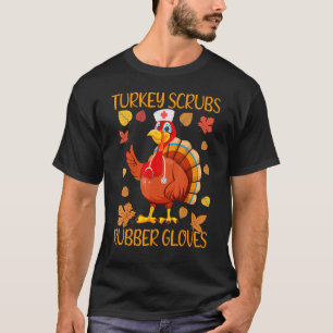 T-shirt Turkey Scrubs Rubber Gloves Thanksgiving Scrub Top