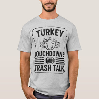 T-shirt Turkey Touchdowns and Trash Talk Funny Thanksgivin