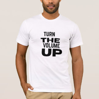 T-shirt Turn The Volume Up