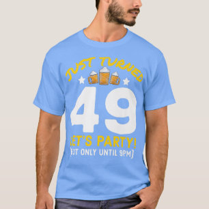 T-shirt Turned 49 Party Until 9pm Funny 49th Birthday Beer