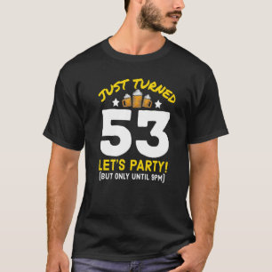 T-shirt Turned 53 Party Jusqu'à 21h Funny 53e Anniversaire