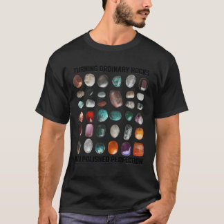 T-shirt Turning Ordinary Rocks into Polished Perfection gi