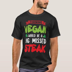 T-shirt Turning Vegan Serait Gros Végétarien Steak Manqué