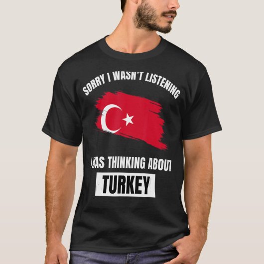 T-shirt Turquie Désolé de ne pas avoir écouté la pensée à  (Devant)