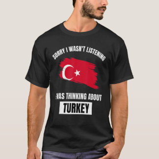 T-shirt Turquie Désolé de ne pas avoir écouté la pensée à 