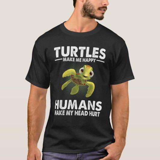 T-shirt Turtles Make Me Happy Humans Make My Head Hurt Fun (Devant)