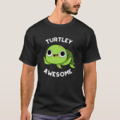 T-shirt Turtley Awesome Funky Turtle Pun Dark BG (Devant)