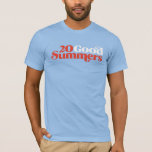 T-shirt Twenty Good Summers<br><div class="desc">Just like the podcast,  only wearable.</div>