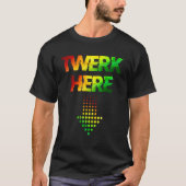 T-shirt Twerk Here Club Party Danser pour les hommes (Devant)