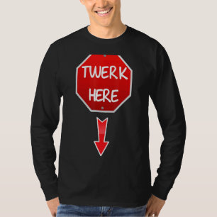 T-shirt Twerk Here Dance Adulte Humour Twerk