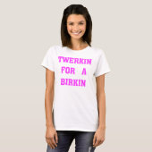T-SHIRT TWERKIN POUR UN OISEAU (Devant entier)