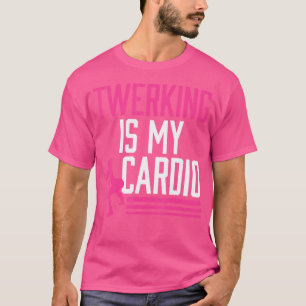 T-shirt Twerking est mon cardio Twerk Dance