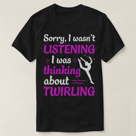 T-shirt Twirl J'Écoutais Que Je Pensais À Baton (Design devant)