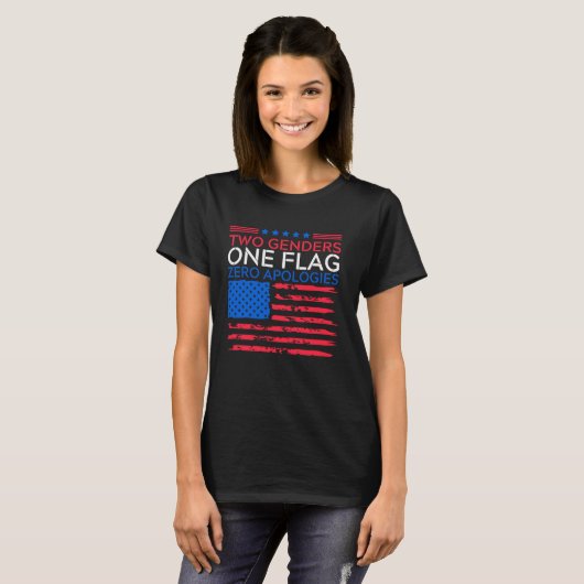 T-shirt Two Genders One Flag Zero Apologies Patriotic Tee (Devant entier)