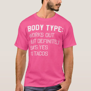 T-shirt Type de Corps S'entraîne Mais Dit Oui Aux Tacos sa